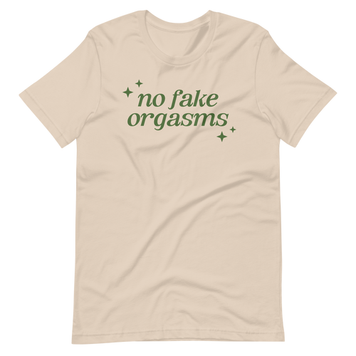 No Fake Orgasms Tee